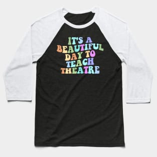 Its A Beautiful Day To Teach Theatre Retro Specials Squad Baseball T-Shirt